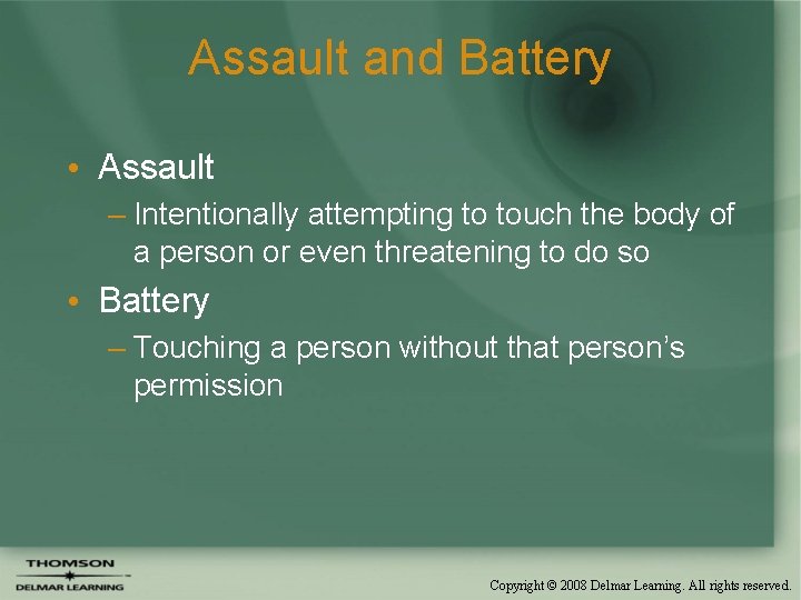 Assault and Battery • Assault – Intentionally attempting to touch the body of a