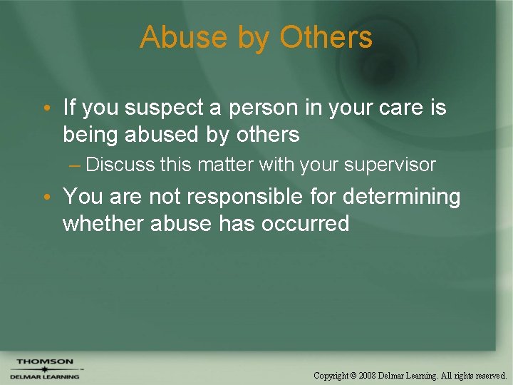 Abuse by Others • If you suspect a person in your care is being