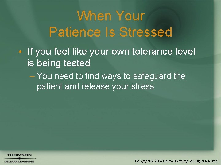 When Your Patience Is Stressed • If you feel like your own tolerance level