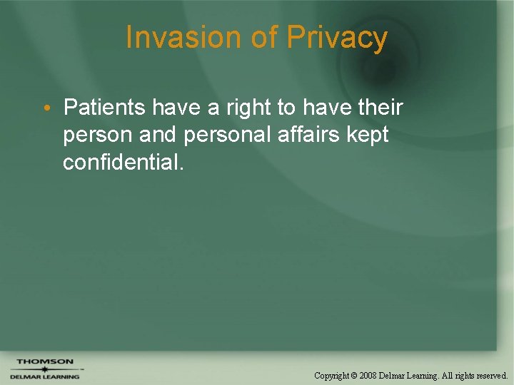 Invasion of Privacy • Patients have a right to have their person and personal