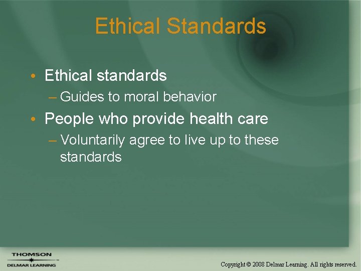 Ethical Standards • Ethical standards – Guides to moral behavior • People who provide