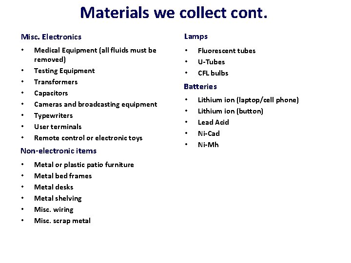 Materials we collect cont. Misc. Electronics • • Medical Equipment (all fluids must be