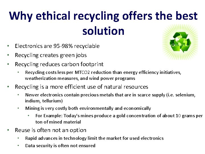 Why ethical recycling offers the best solution • Electronics are 95 -98% recyclable •
