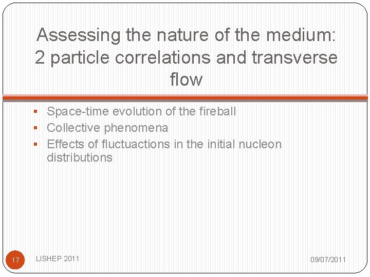 Assessing the nature of the medium: 2 particle correlations and transverse flow § Space-time Assessing the nature of the medium: 2 particle correlations and transverse flow § Space-time
