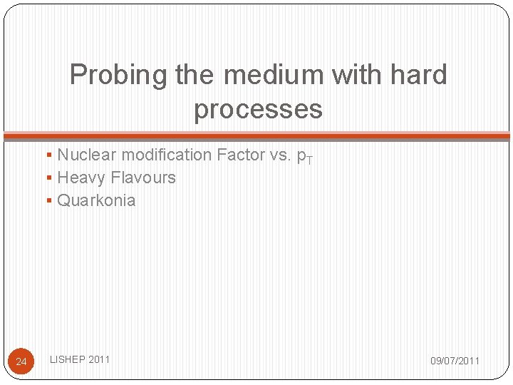 Probing the medium with hard processes § Nuclear modification Factor vs. p. T § Probing the medium with hard processes § Nuclear modification Factor vs. p. T §