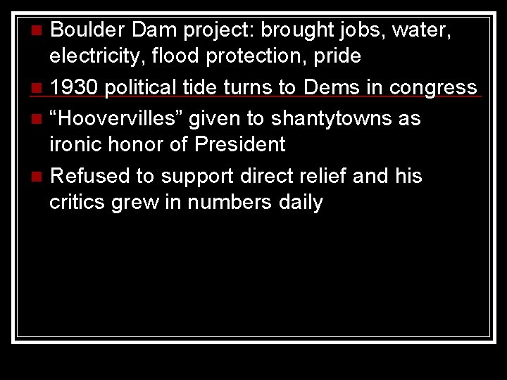 Boulder Dam project: brought jobs, water, electricity, flood protection, pride n 1930 political tide