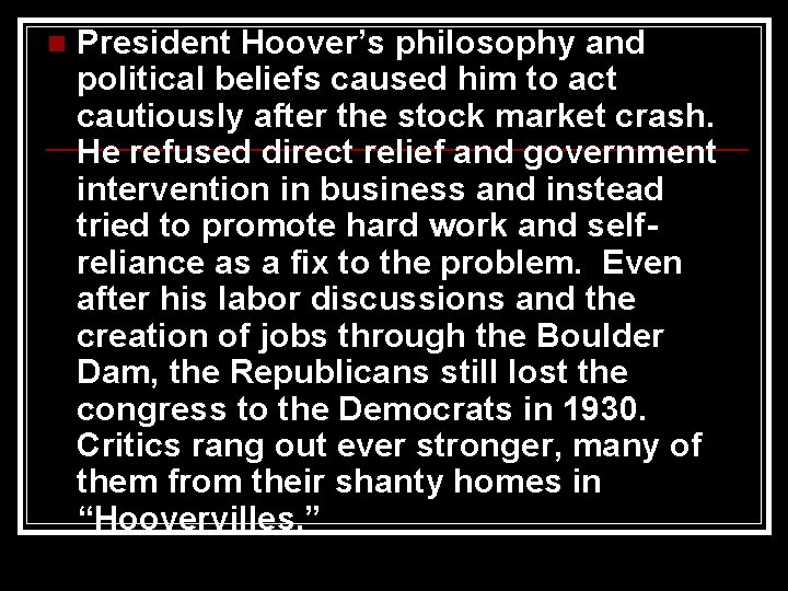 n President Hoover’s philosophy and political beliefs caused him to act cautiously after the