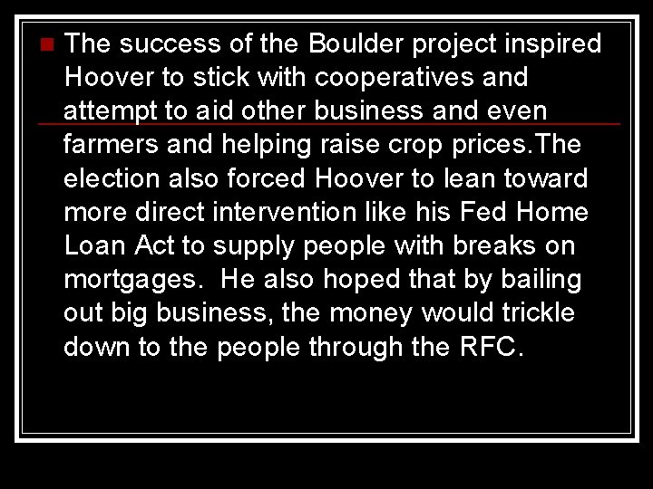 n The success of the Boulder project inspired Hoover to stick with cooperatives and