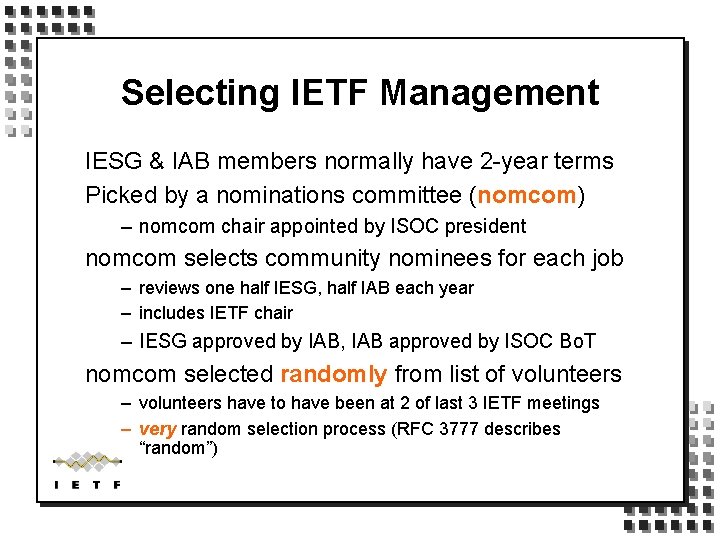 Selecting IETF Management IESG & IAB members normally have 2 -year terms Picked by