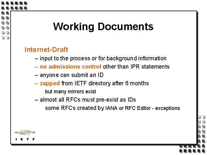Working Documents Internet-Draft – – input to the process or for background information no