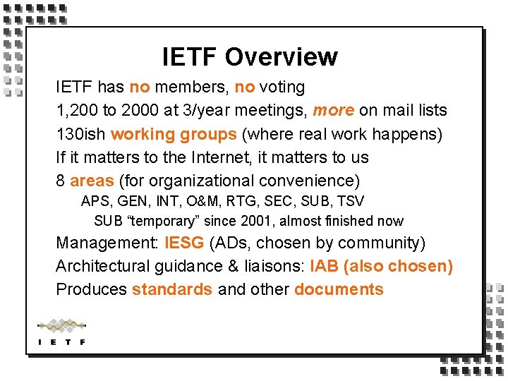 IETF Overview IETF has no members, no voting 1, 200 to 2000 at 3/year