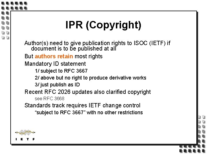 IPR (Copyright) Author(s) need to give publication rights to ISOC (IETF) if document is