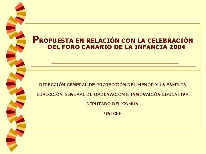 PROPUESTA EN RELACIÓN CON LA CELEBRACIÓN DEL FORO CANARIO DE LA INFANCIA 2004 DIRECCIÓN