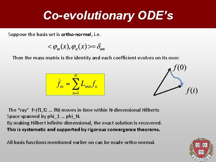 Co-evolutionary ODE’s Suppose the basis set is ortho-normal, i. e. Then the mass matrix