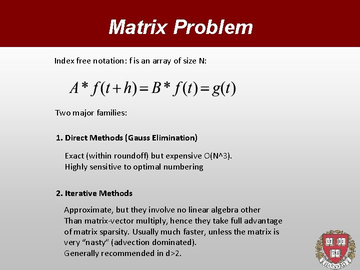 Matrix Problem Index free notation: f is an array of size N: Two major