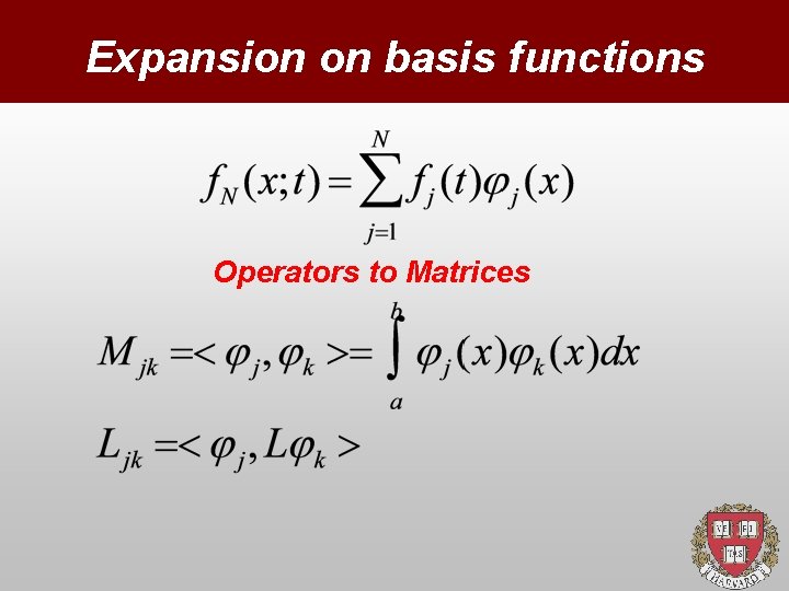 Expansion on basis functions Operators to Matrices 