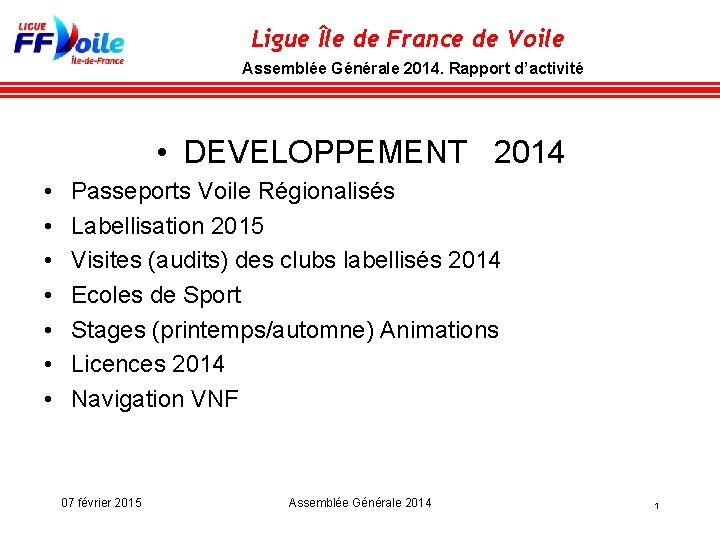 Ligue Île de France de Voile Assemblée Générale 2014. Rapport d’activité • DEVELOPPEMENT 2014