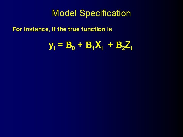 Model Specification For instance, if the true function is y i = 0 +