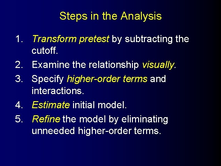 Steps in the Analysis 1. Transform pretest by subtracting the cutoff. 2. Examine the