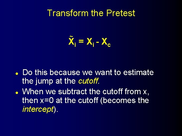 Transform the Pretest ~ Xi = X i - X c l l Do