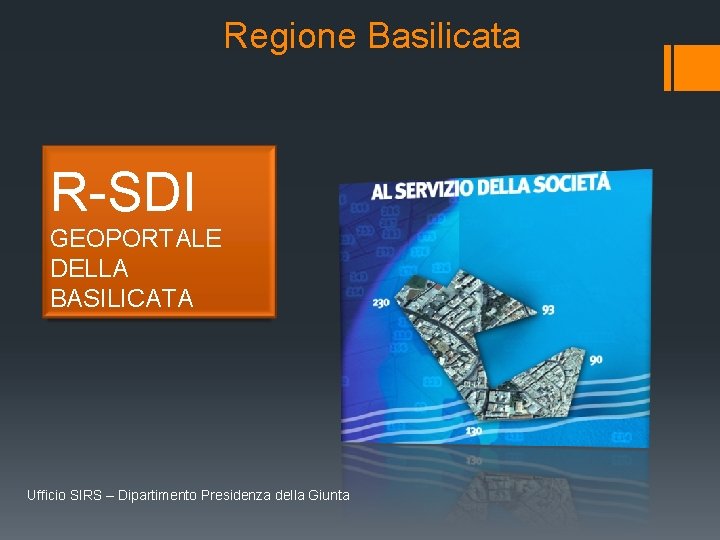 Regione Basilicata R-SDI GEOPORTALE DELLA BASILICATA Ufficio SIRS – Dipartimento Presidenza della Giunta 