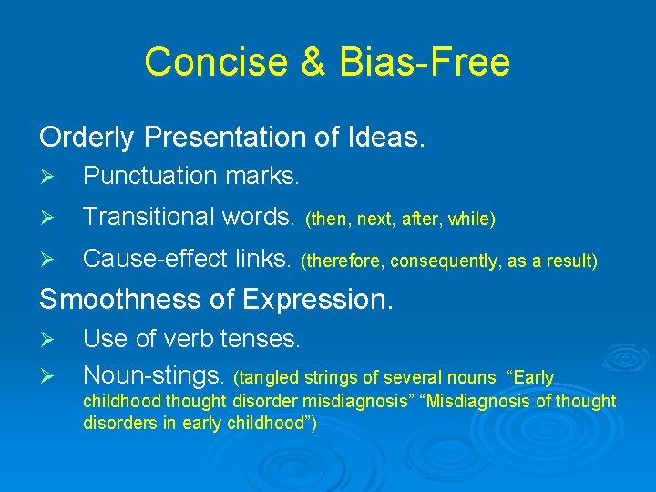 Concise & Bias-Free Orderly Presentation of Ideas. Ø Punctuation marks. Ø Transitional words. (then,