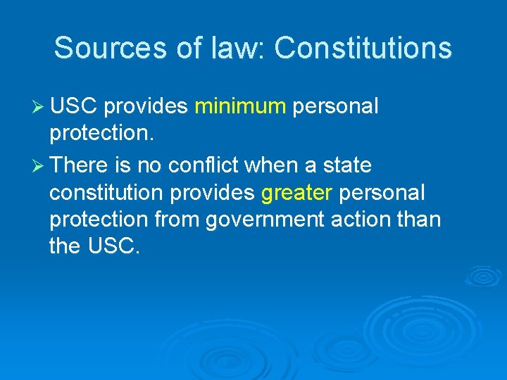 Sources of law: Constitutions Ø USC provides minimum personal protection. Ø There is no