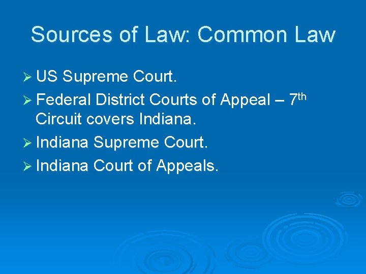 Sources of Law: Common Law Ø US Supreme Court. Ø Federal District Courts of