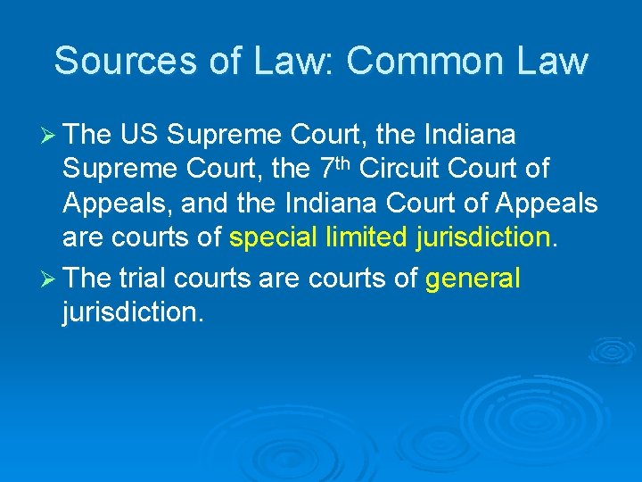 Sources of Law: Common Law Ø The US Supreme Court, the Indiana Supreme Court,