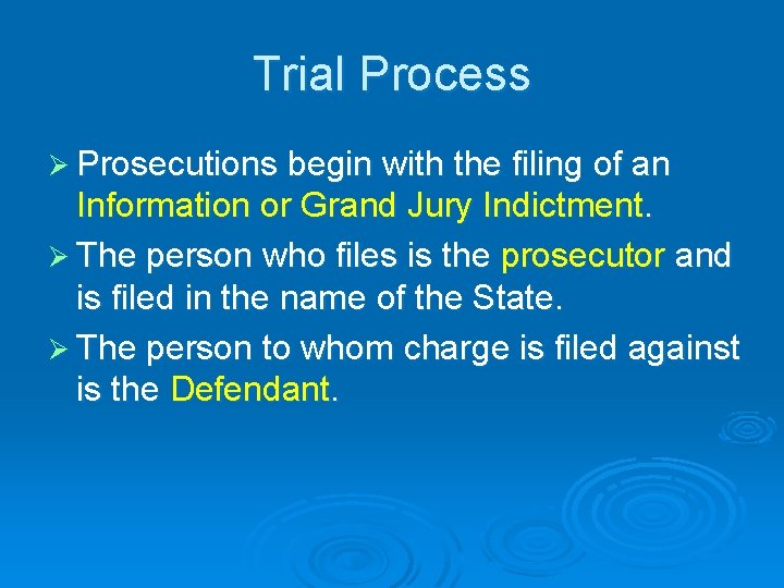 Trial Process Ø Prosecutions begin with the filing of an Information or Grand Jury