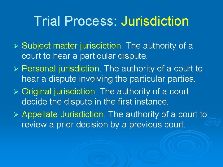 Trial Process: Jurisdiction Subject matter jurisdiction. The authority of a court to hear a