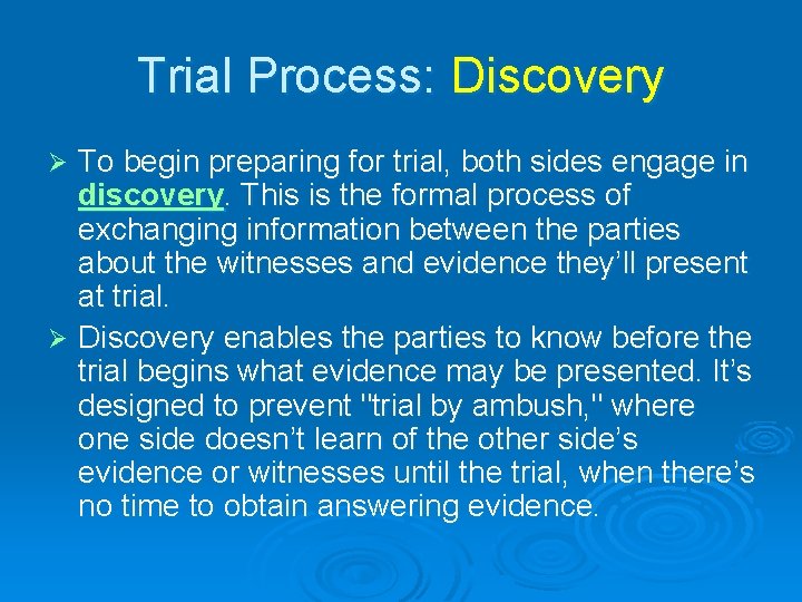 Trial Process: Discovery To begin preparing for trial, both sides engage in discovery. This