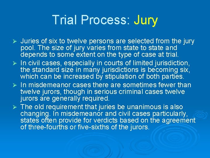 Trial Process: Jury Juries of six to twelve persons are selected from the jury