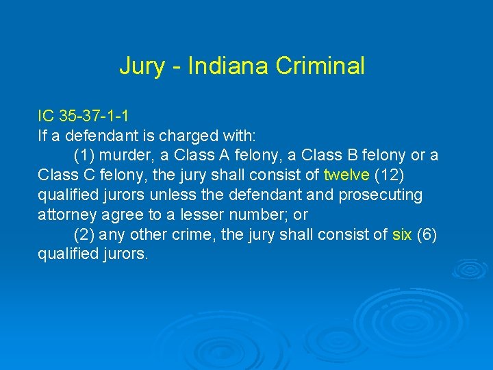 Jury - Indiana Criminal IC 35 -37 -1 -1 If a defendant is charged