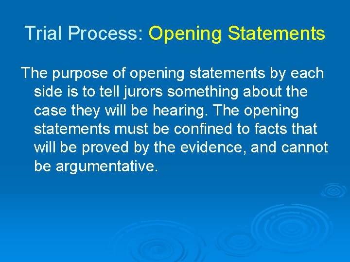 Trial Process: Opening Statements The purpose of opening statements by each side is to