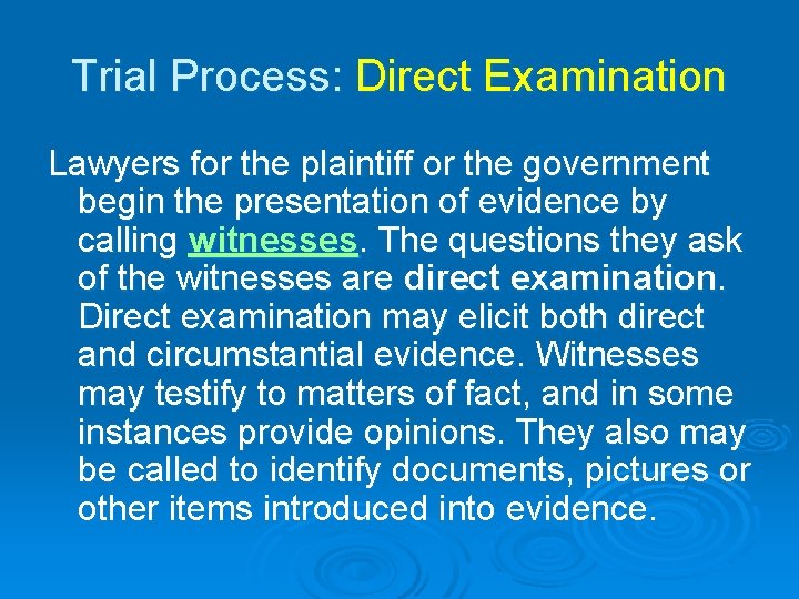 Trial Process: Direct Examination Lawyers for the plaintiff or the government begin the presentation