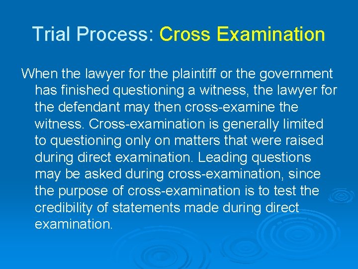 Trial Process: Cross Examination When the lawyer for the plaintiff or the government has