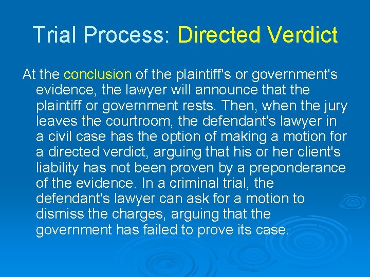 Trial Process: Directed Verdict At the conclusion of the plaintiff's or government's evidence, the