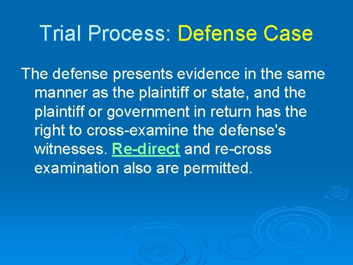 Trial Process: Defense Case The defense presents evidence in the same manner as the