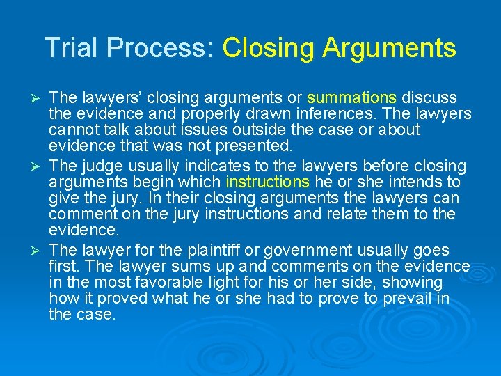 Trial Process: Closing Arguments The lawyers’ closing arguments or summations discuss the evidence and