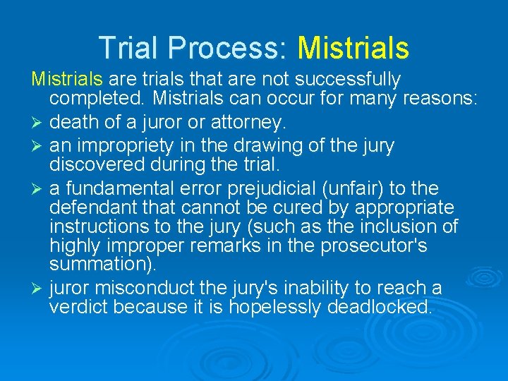 Trial Process: Mistrials are trials that are not successfully completed. Mistrials can occur for