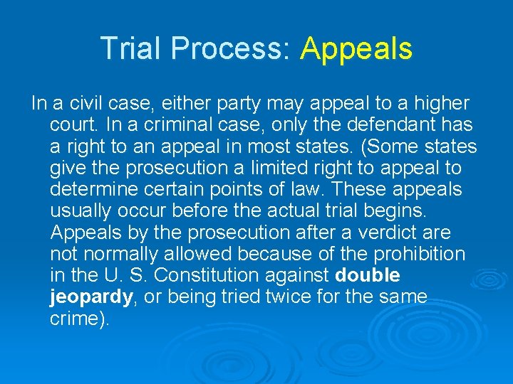 Trial Process: Appeals In a civil case, either party may appeal to a higher