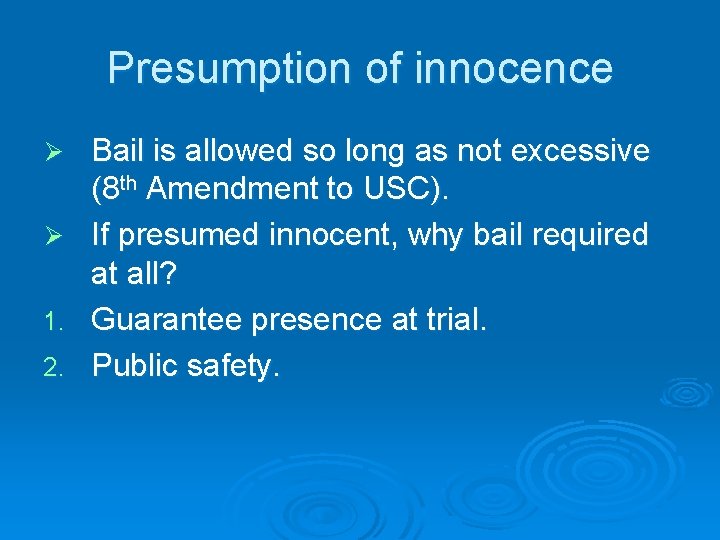 Presumption of innocence Ø Ø 1. 2. Bail is allowed so long as not