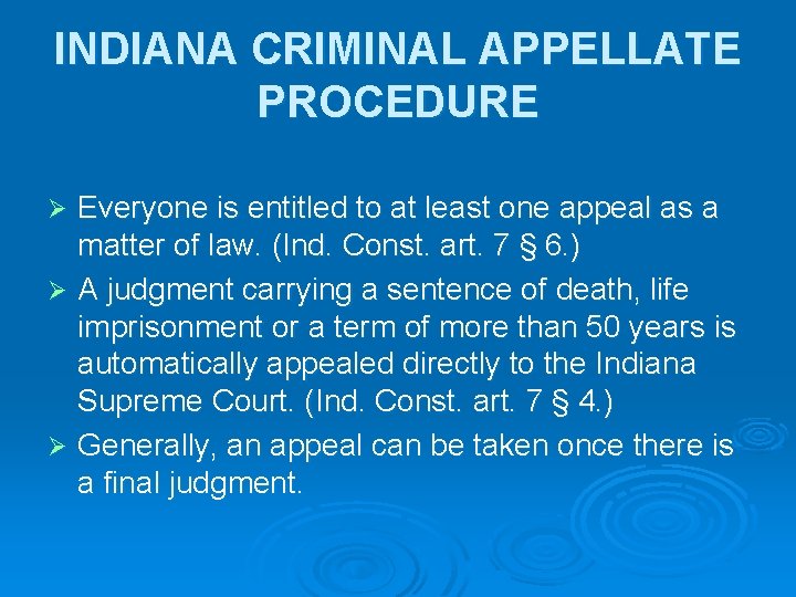 INDIANA CRIMINAL APPELLATE PROCEDURE Everyone is entitled to at least one appeal as a