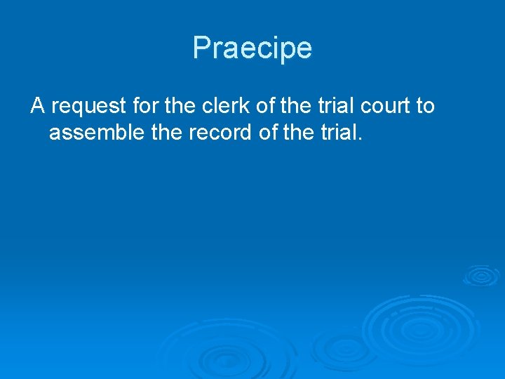 Praecipe A request for the clerk of the trial court to assemble the record