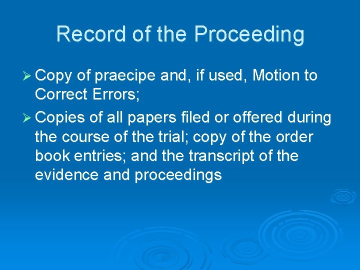 Record of the Proceeding Ø Copy of praecipe and, if used, Motion to Correct