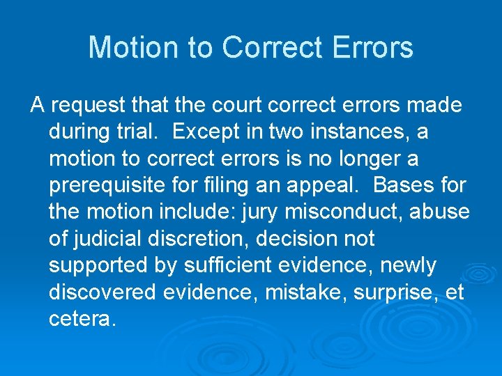 Motion to Correct Errors A request that the court correct errors made during trial.