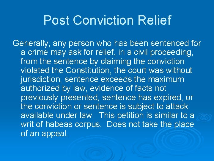 Post Conviction Relief Generally, any person who has been sentenced for a crime may