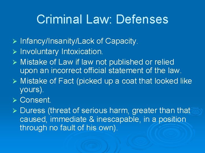 Criminal Law: Defenses Infancy/Insanity/Lack of Capacity. Ø Involuntary Intoxication. Ø Mistake of Law if