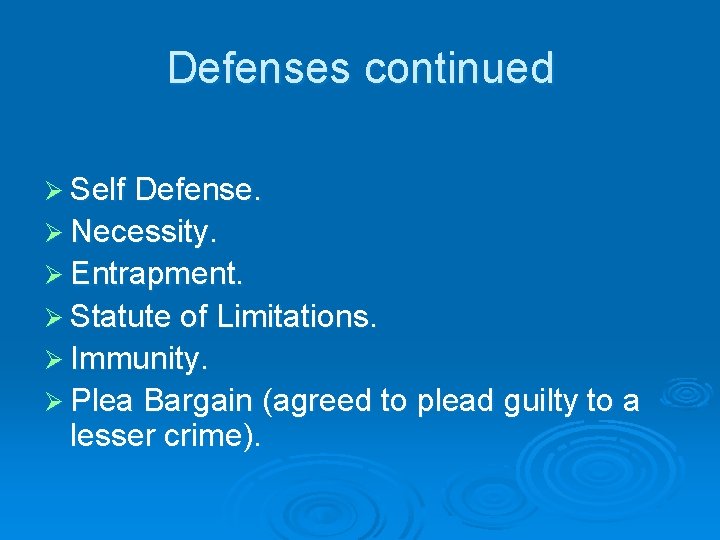 Defenses continued Ø Self Defense. Ø Necessity. Ø Entrapment. Ø Statute of Limitations. Ø